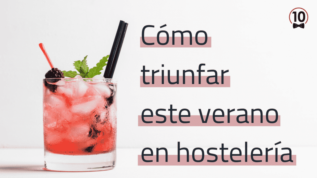 Cómo triunfar este verano en hostelería