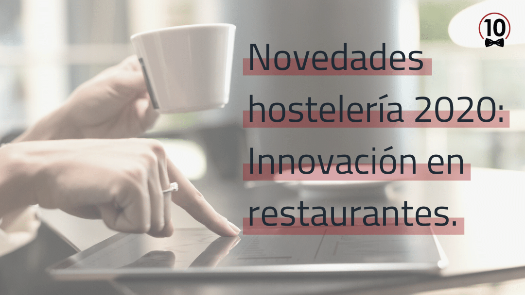 Novedades de hostelería 2020: Innovación para restaurantes